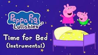 Time for Bed (Instrumental) ⏰ Peppa Lullabies  Bedtime Songs For Kids