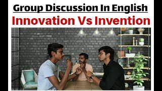 Invention vs Innovation- Which is Important? | New Group Discussion Topics in English | Debate & GD