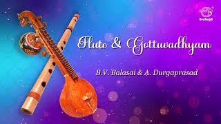 Flute & Gottuvadyam - Maamava Meenakshi | Indian Classical Instrumental - B.V.Balasai A.Durgaprasad