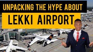 This is WHY THE NEW LEKKI INTERNATIONAL AIRPORT  will Make  FEW NIGERIANS Forever Wealthy