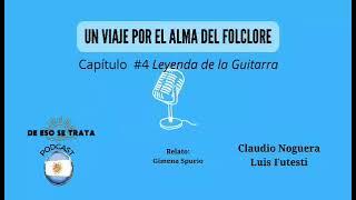 Un viaje por el Alma del Folclore. Capítulo #4 La Leyenda de la Guitarra