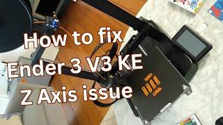 How to fix Z Axis issue on a brand new Creality Ender V3 3 KE