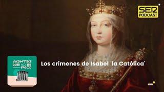 Acontece que no es poco | Los crímenes de Isabel 'la católica'