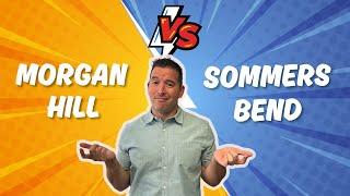 Morgan Hill  Vs. Sommers Bend WHAT AREA IS BETTER?