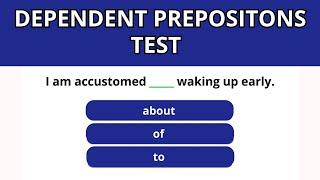 Dependent Prepositions Test – Can you pass this prepositions test?– English Grammar Test