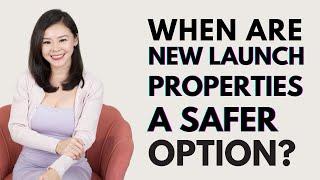 When Are New Launch Properties A Safer Option?