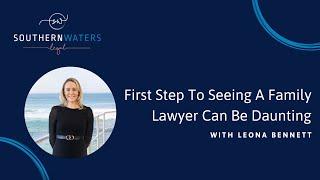 First Step To Seeing A Family Lawyer Can Be Daunting