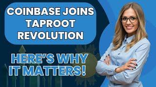 Coinbase Enables Bitcoin Taproot Transactions – What This Means for You