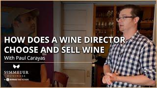 How Does A Wine Director Choose And Sell Wine: Paul Carayas