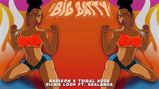 Karixon, Tribal Kush & Richie Loop - Big Batty ft. Shalanda (Official Lyric Video)