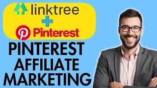 HOW TO USE LINKTREE FOR AFFILIATE MARKETING ON PINTEREST