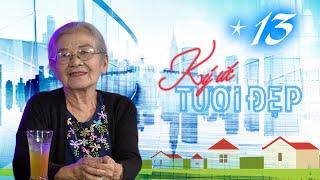KÝ ỨC TƯƠI ĐẸP | TẬP 13 FULL | Xúc động cảnh trùng phùng của cha con NSƯT Phi Điểu vì ngỡ con đã mất