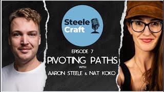 SteeleCraft Episode 7: Pivoting Paths - A Journey from Branding to Coaching with Nat Koko