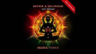 Astrix & Delirious - Day Dream (Indra Remix)