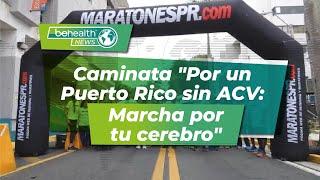 Caminata "Por un Puerto Rico sin ACV: Marcha por tu cerebro"