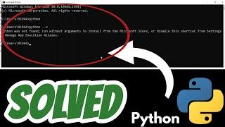 Python was not found; run without arguments to install from the Microsoft Store SOLVED