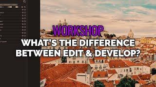 Differences Between Editing & Developing - Workshop