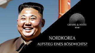 Nordkorea - Aufstieg eines Bösewichts - Grassl & Matei #048