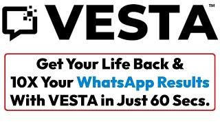 Vesta Review Bonus - WhatsApp Marketing Got You Down? VESTA is Here to Lift You Up