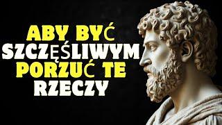 10 rzeczy z których musisz zrezygnować aby być szczęśliwym | Stoicyzm