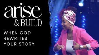 ARISE & Build: When God Rewrites Your Story