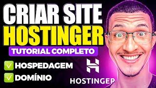 HOSTINGER: TUTORIAL COMPLETO PARA CRIAR UM SITE (DOMÍNIO + HOSPEDAGEM)