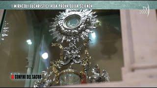 Indagine ai confini del sacro (Tv2000) - I miracoli eucaristici alla prova della scienza