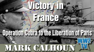 Victory in France: Operation Cobra to the Liberation of Paris