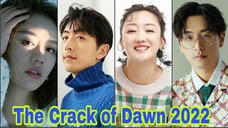 The Crack of Dawn 2022 Chinese Drama Cast Real Name & Ages / By Top Lifestyle