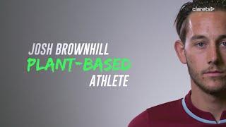 PLANT-BASED ATHLETE | JOSH BROWNHILL | Burnley Midfielder Talks Vegan Diets