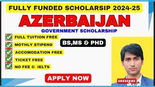 How to Apply for Azerbaijan Government Scholarships 2024-2025 in Azerbaijan | Fully Funded