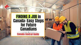 Finding a Job in Canada: Easy Steps for Future Canadians | Canada Central Guide