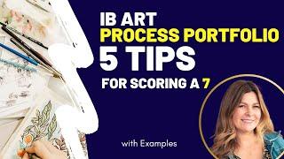 Crushing Your IB Art Process Portfolio: 5 Tips for Scoring a 7!