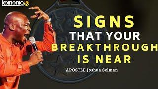 SIGNS THAT YOUR BREAKTHROUGH IS NEAR - Apostle Joshua Selman