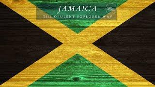 Jamaica | The Opulent Explorer Way - Luxury Travel Expert - The Opulent Explorer