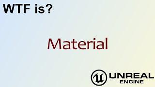 WTF Is? a Material in Unreal Engine 4