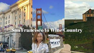 San Francisco: The Ultimate Travel Destination | Moving to San Francisco?? (Wine Tasting in Napa)