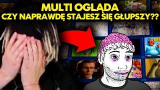 MULTI ogląda CZY NAPRAWDĘ STAJESZ SIĘ GŁUPSZY??