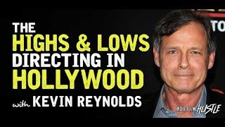 The High and Lows of Directing in Hollywood with Kevin Reynolds // Indie Film Hustle Podcast