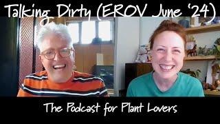 East Ruston Old Vicarage June Special, plus Chelsea Chat (Talking Dirty Podcast)