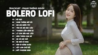 Có một gia đình trung lưu trí thức... - Phạm Thiêng Ngân  Nhạc Bolero Lofi Chill Hot Tiktok 2023