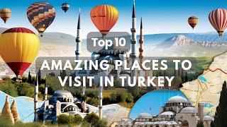 Explore Turkey Best 10 Travel Destinations | Turkey's Top 10 Must-See Places