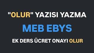 MEB EBYS "OLUR" YAZISI NASIL YAZILIR? - Ek Ders Ücret Onayı