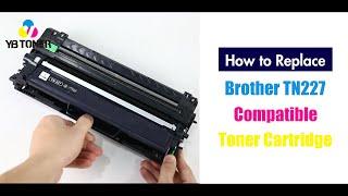 How to Replace Brother TN227 TN 227 Toner Cartridge