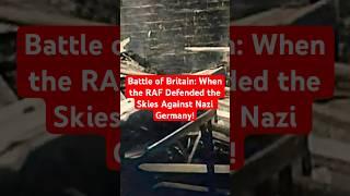 Battle of Britain: When the RAF Defended the Skies Against Nazi Germany!