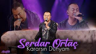 Serdar Ortaç - Kararsın Dünyam (Akustik)