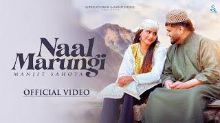 NAAL MARUNGI (Official Video) Manjit Sahota | Sukh Aamad | Black Virus | Latest Punjabi Songs 2024