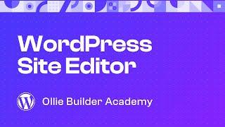 Start building with the WordPress Site Editor