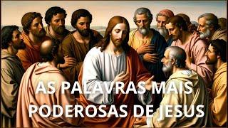 AS PALAVRAS MAIS PODEROSAS DE JESUS! VOCÊ PRECISA OUVIR.