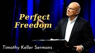 Perfect Freedom  - Timothy Keller Sermons